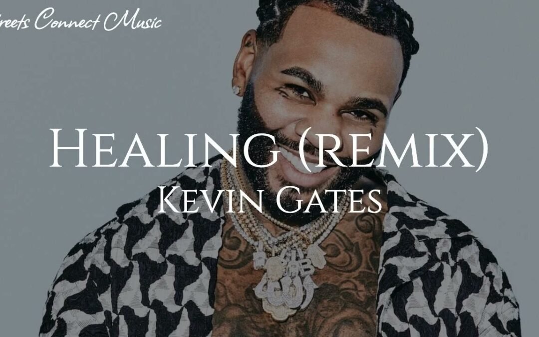 Kevin Gates – Healing [REMIX]