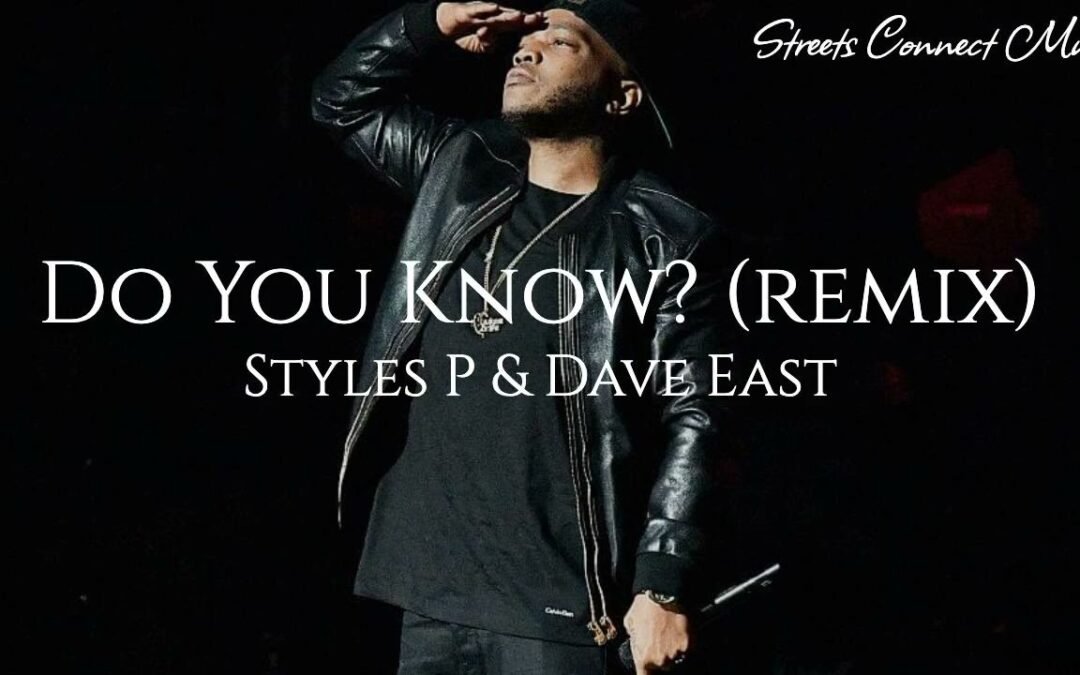 Styles P & Dave East – Do You Know? [REMIX]