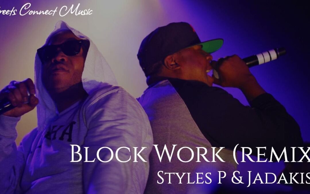 Jadakiss & Styles P – Block Work [2024 REMIX]