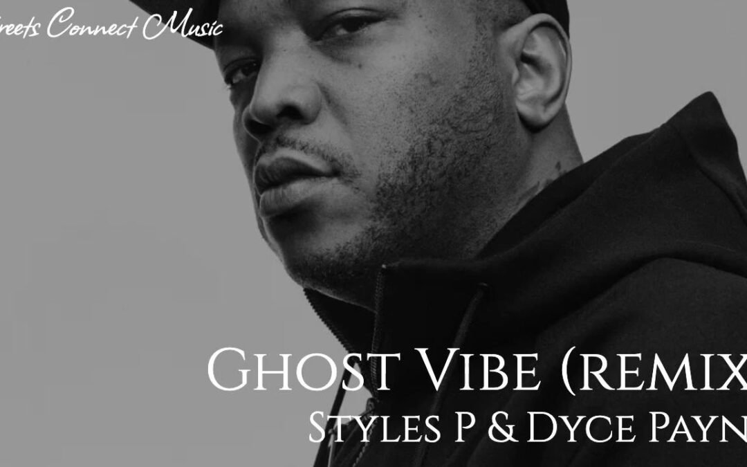 Styles P & Dyce Payne – Ghost Vibe [2024 REMIX]