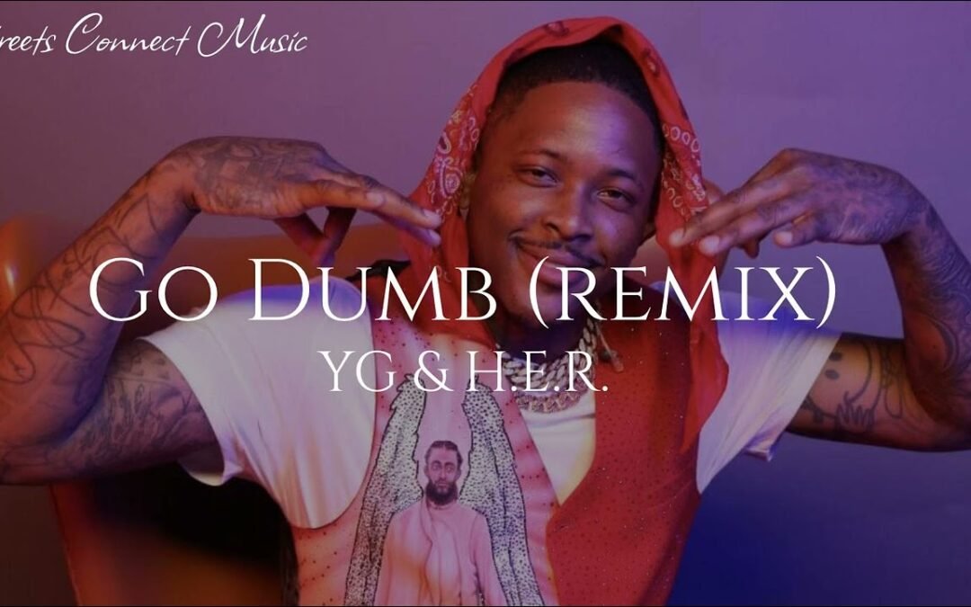 YG & H.E.R. – Go Dumb (Remix)